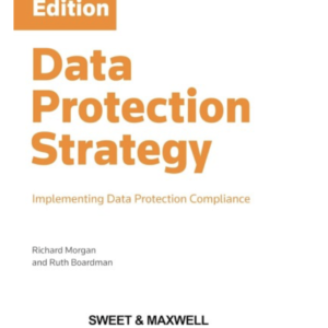 Data Protection Strategy : Implementing Data Protection Compliance by Richard Morgan, Ruth Boardman – 3rd South Asian Edition 2025